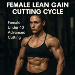 Female Lean Gain Cutting Cycle